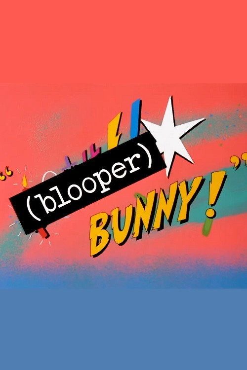 Póster de (Blooper) Bunny!