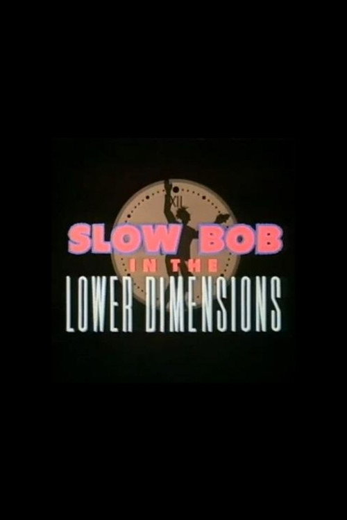 Póster de Slow Bob in the Lower Dimensions