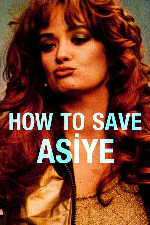 Locandina di How to Save Asiye