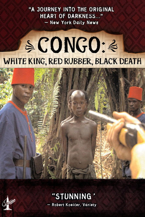 Locandina di Congo: White King, Red Rubber, Black Death
