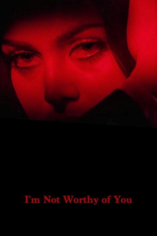 Póster de I’m Not Worthy of You
