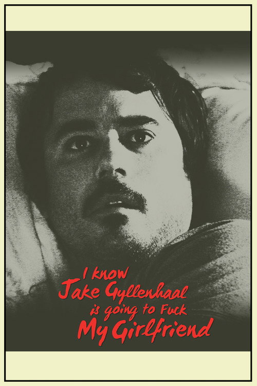 Pôster de I Know Jake Gyllenhaal Is Going to Fuck My Girlfriend