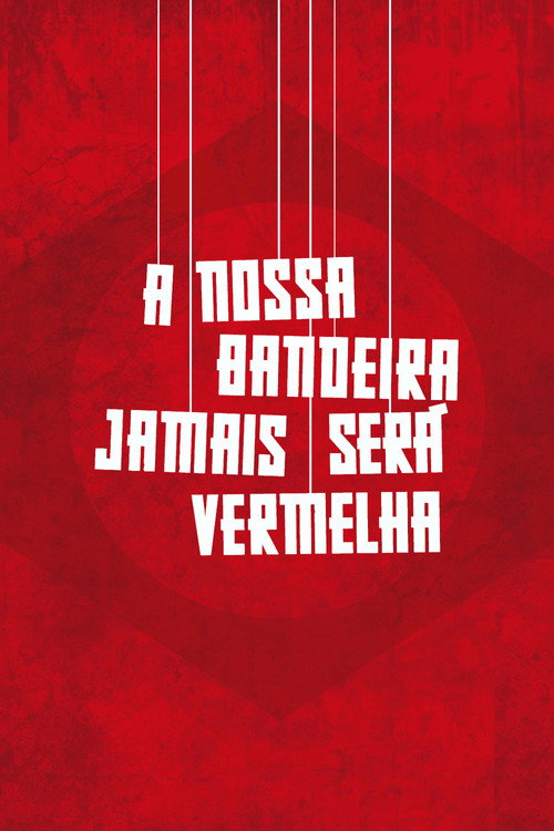 Póster de A Nossa Bandeira Jamais Será Vermelha