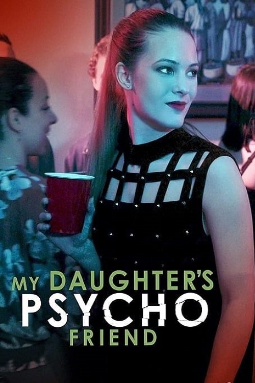 Locandina di My Daughter's Psycho Friend