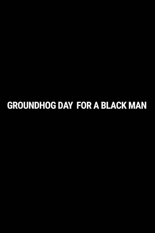 Locandina di Groundhog Day for a Black Man